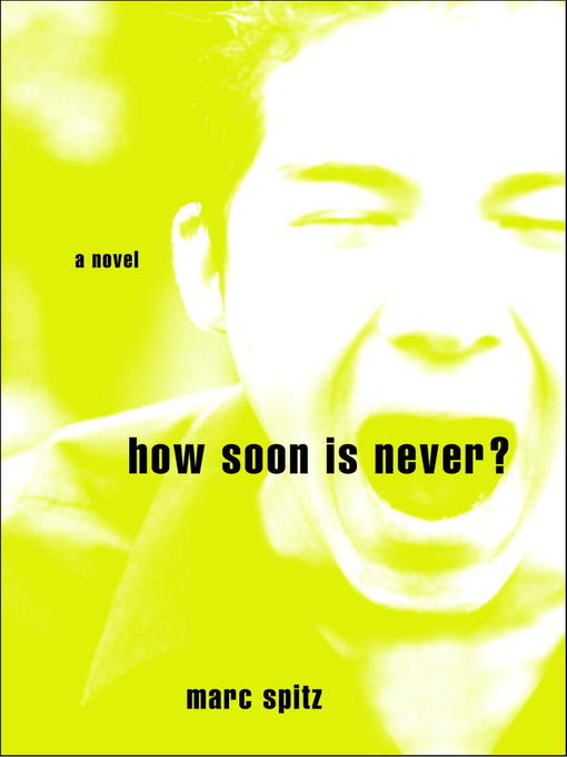 Title details for How Soon Is Never? by Marc Spitz - Available